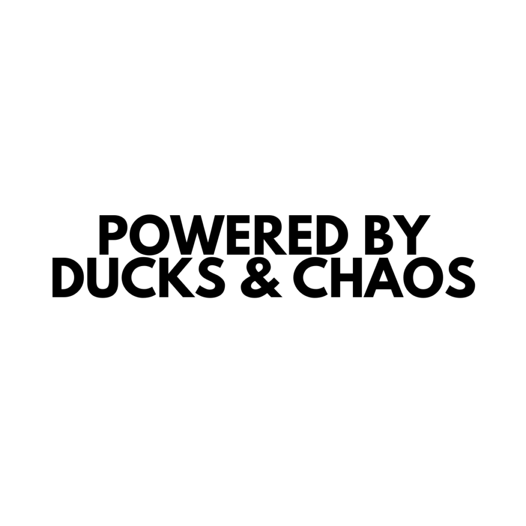 Powered By Ducks & Chaos - Vinyl Sticker - 0004