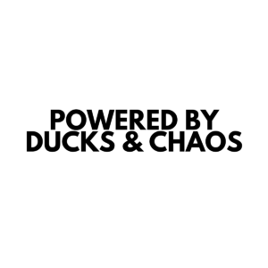 Powered By Ducks & Chaos - Vinyl Sticker - 0004